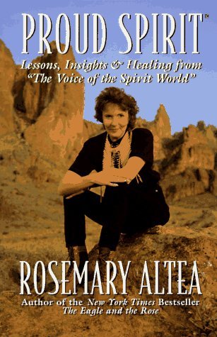 Rosemary Altea/Proud Spirit: Lessons, Insights & Healing From "th